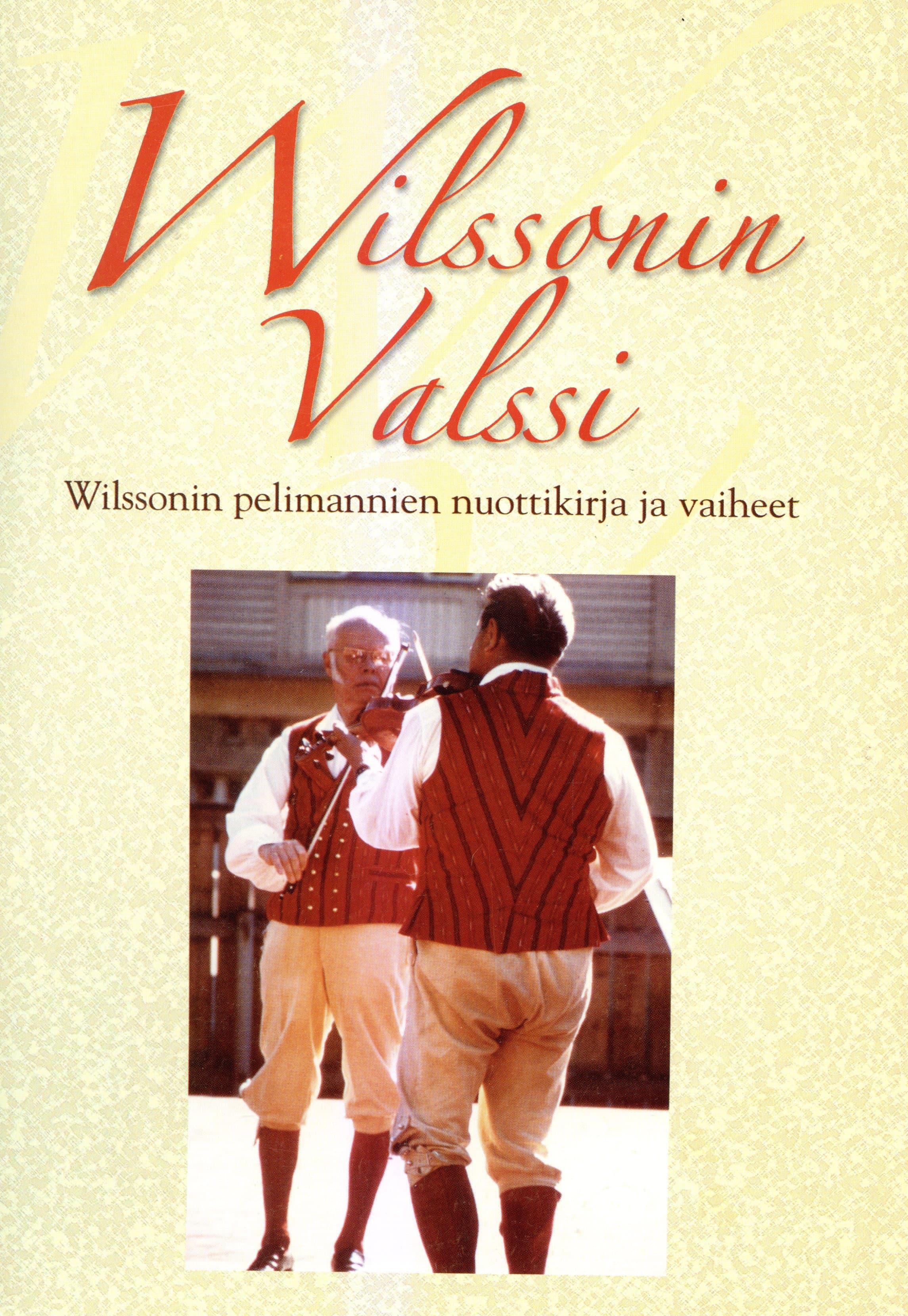 Wilssonin valssi. Wilssonin pelimannien nuottikirja ja vaiheet.