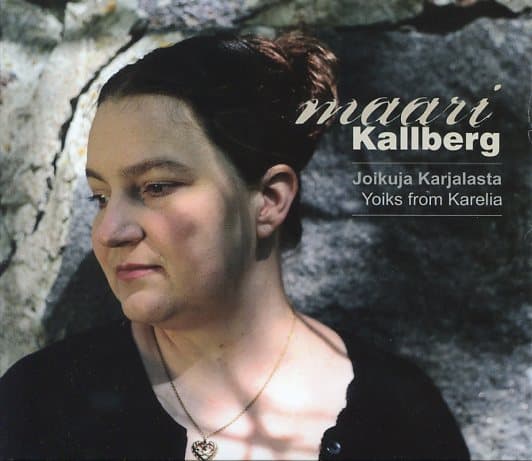 Kallberg Maari: Joikuja Karjalasta