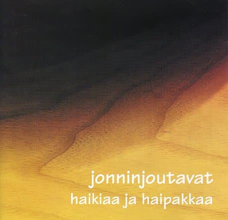 Jonninjoutavat: Haikiaa ja haipakkaa