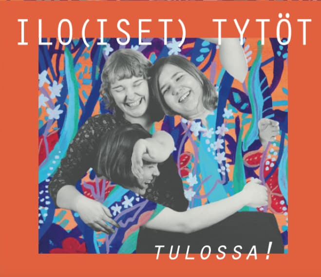 Ilo(iset) tytöt: Tulossa!