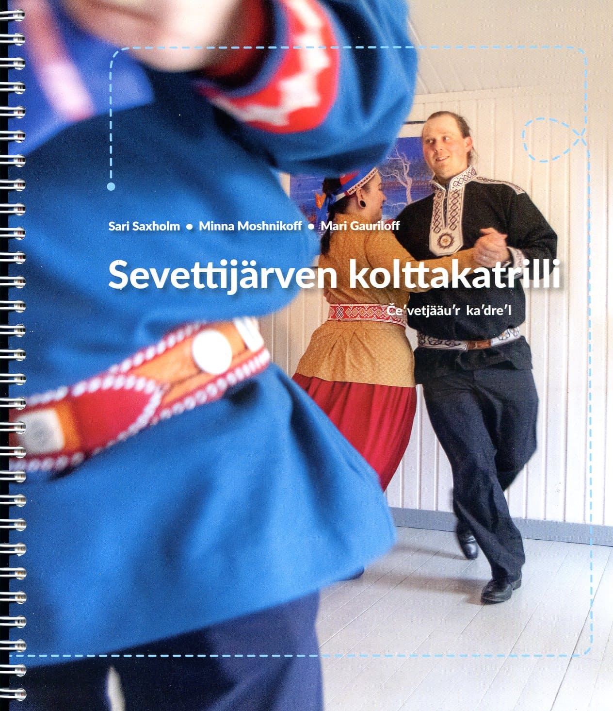 Saxholm Sari, Moshnikov Minna, Gauriloff Mari: Sevettijärven kolttakatrilli