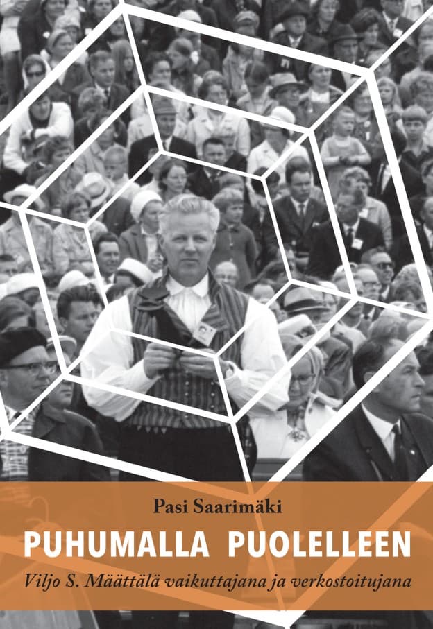 Saarimäki Pasi: Puhumalla puolelleen. Viljo S. Määttälä vaikuttajana ja verkostoitujana
